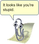 Microsoft Office Paperclip: It looks like you are stupid