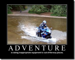 Adventure is taking inappropriate equipment to out-of-the-way places.
