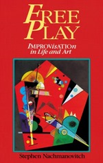 Free Play: Improvisation in Life and Art